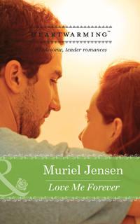 Love Me Forever, Muriel  Jensen аудиокнига. ISDN42441834