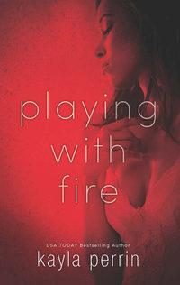 Playing With Fire, Kayla  Perrin аудиокнига. ISDN42442034