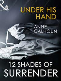 Under His Hand - Anne Calhoun