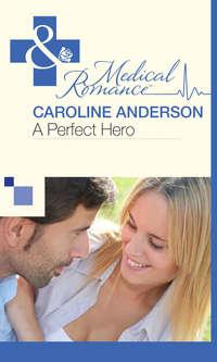 A Perfect Hero, Caroline  Anderson audiobook. ISDN42442242