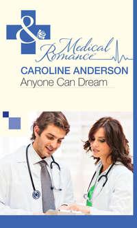 Anyone Can Dream, Caroline  Anderson audiobook. ISDN42442314