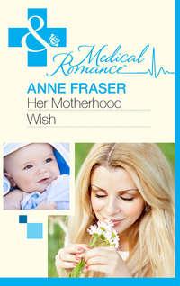 Her Motherhood Wish, Anne  Fraser аудиокнига. ISDN42442338