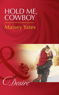 Hold Me, Cowboy - Maisey Yates