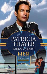 Baby, Our Baby!, Patricia  Thayer аудиокнига. ISDN42443346
