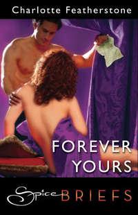 Forever Yours, Charlotte  Featherstone аудиокнига. ISDN42443882