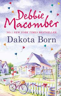 Dakota Born, Debbie  Macomber аудиокнига. ISDN42444114
