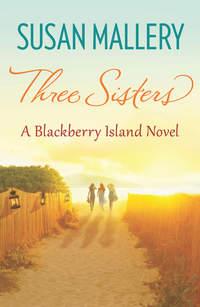 Three Sisters, Сьюзен Мэллери аудиокнига. ISDN42444122