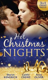 Hot Christmas Nights: Shameful Secret, Shotgun Wedding / His for Revenge / Mistletoe Not Required - Anne Oliver