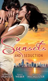 Sunsets & Seduction: Mine Until Morning / Just for the Night / Kept in the Dark - Tawny Weber