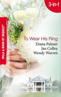 To Wear His Ring: Circle of Gold / Trophy Wives / Dakota Bride, Wendy  Warren аудиокнига. ISDN42444450