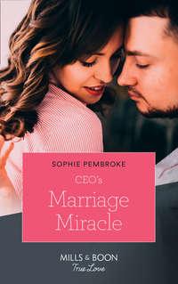 Ceo′s Marriage Miracle, Sophie  Pembroke аудиокнига. ISDN42445026