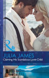 Claiming His Scandalous Love-Child, Julia James аудиокнига. ISDN42445058