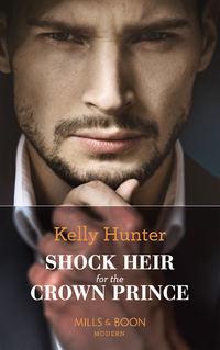 Shock Heir For The Crown Prince, Kelly Hunter аудиокнига. ISDN42445098