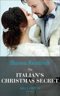 The Italian′s Christmas Secret - Sharon Kendrick
