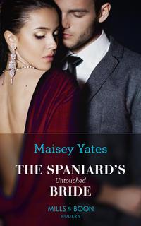 The Spaniards Untouched Bride - Maisey Yates