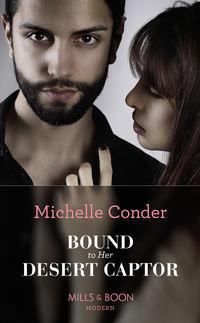 Bound To Her Desert Captor, Michelle  Conder аудиокнига. ISDN42445298