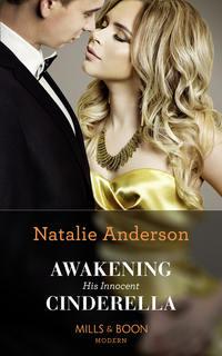 Awakening His Innocent Cinderella - Natalie Anderson