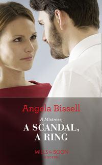 A Mistress, A Scandal, A Ring - Angela Bissell