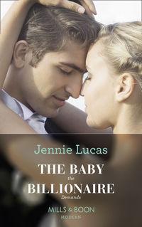 The Baby The Billionaire Demands, Дженни Лукас аудиокнига. ISDN42445410