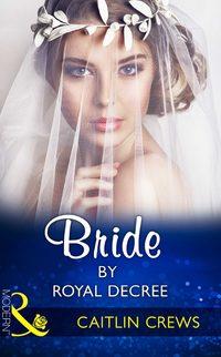 Bride By Royal Decree - CAITLIN CREWS