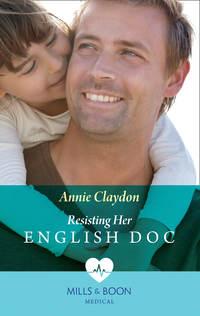 Resisting Her English Doc - Annie Claydon