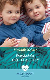 From Bachelor To Daddy, Meredith  Webber аудиокнига. ISDN42445602