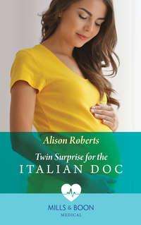 Twin Surprise For The Italian Doc, Alison Roberts аудиокнига. ISDN42445618