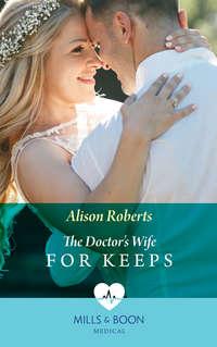 The Doctor′s Wife For Keeps - Alison Roberts