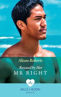 Rescued By Her Mr Right, Alison Roberts audiobook. ISDN42445666