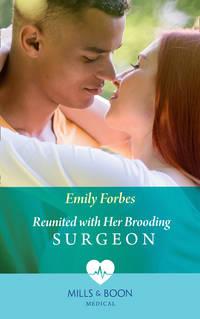 Reunited With Her Brooding Surgeon, Emily  Forbes audiobook. ISDN42445690