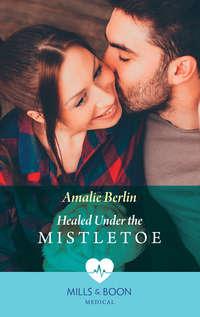 Healed Under The Mistletoe, Amalie  Berlin аудиокнига. ISDN42445730