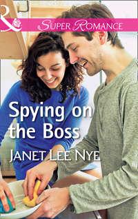 Spying On The Boss - Janet Nye