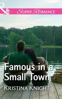Famous In A Small Town, Kristina  Knight audiobook. ISDN42445866