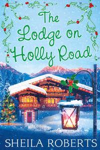 The Lodge on Holly Road - Sheila Roberts