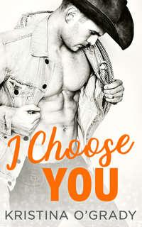 I Choose You: A sizzling Hollywood Western romance, Kristina  OGrady аудиокнига. ISDN42446410