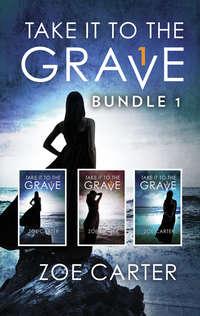 Take It To The Grave Bundle 1: Take It to the Grave parts 1-3, Zoe  Carter audiobook. ISDN42446434