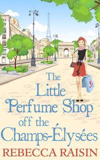 The Little Perfume Shop Off The Champs-Élysées, Rebecca  Raisin audiobook. ISDN42446714