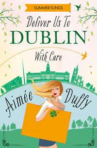 Deliver to Dublin...With Care - Aimee Duffy