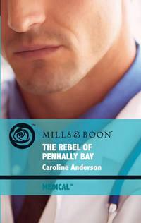 The Rebel of Penhally Bay, Caroline  Anderson аудиокнига. ISDN42446986