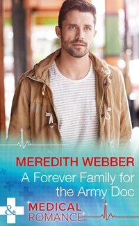 A Forever Family For The Army Doc - Meredith Webber