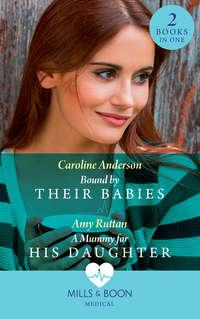 Bound By Their Babies: Bound by Their Babies - Caroline Anderson