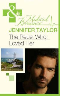The Rebel Who Loved Her, Jennifer  Taylor аудиокнига. ISDN42447170