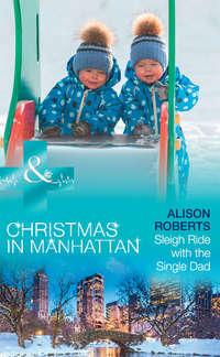 Sleigh Ride With The Single Dad, Alison Roberts аудиокнига. ISDN42447194