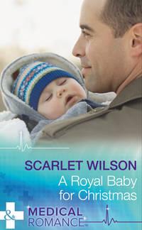 A Royal Baby For Christmas - Scarlet Wilson