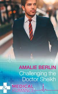 Challenging The Doctor Sheikh, Amalie  Berlin аудиокнига. ISDN42447266