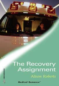 The Recovery Assignment, Alison Roberts аудиокнига. ISDN42447298