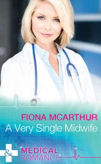 A Very Single Midwife, Fiona  McArthur аудиокнига. ISDN42447378