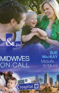 Midwife...to Mum!, Sue  MacKay аудиокнига. ISDN42447426