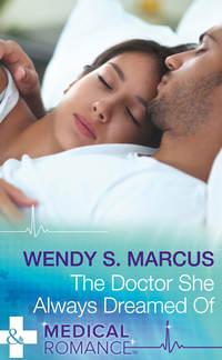The Doctor She Always Dreamed Of - Wendy Marcus
