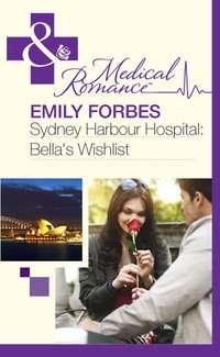 Sydney Harbour Hospital: Bella′s Wishlist, Emily  Forbes audiobook. ISDN42447586